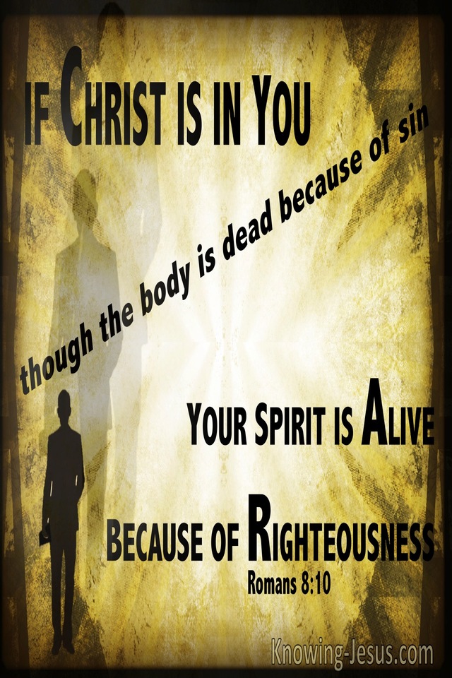 Romans 8:10 Christ In You Your Spirit Is Alive (yellow)